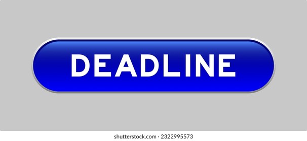 Blue color capsule shape button with word deadline on gray background