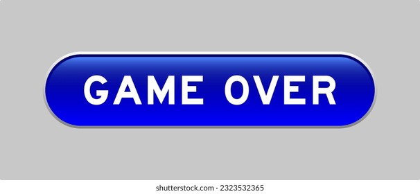 Blue color capsule shape button with word game over on gray background