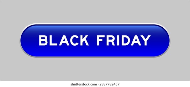Blue color capsule shape button with word black friday on gray background