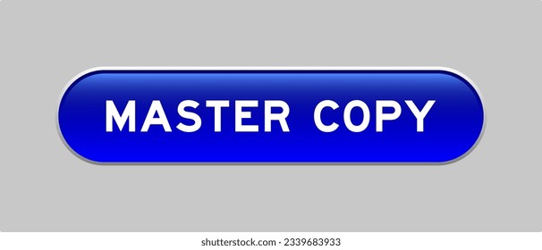 Blue color capsule shape button with word master copy on gray background