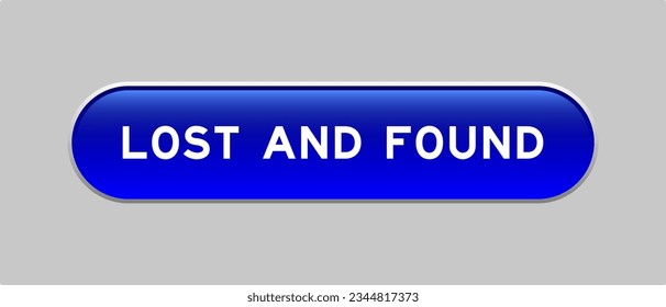 Blue color capsule shape button with word lost and found on gray background