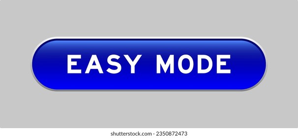 Blue color capsule shape button with word easy mode on gray background