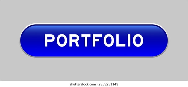 Blue color capsule shape button with word portfolio on gray background