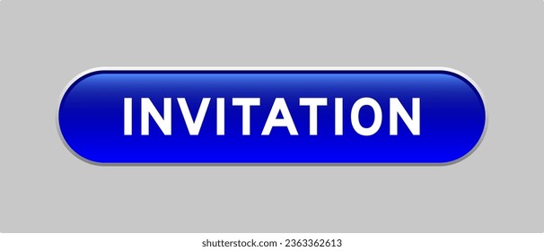 Blue color capsule shape button with word invitation on gray background