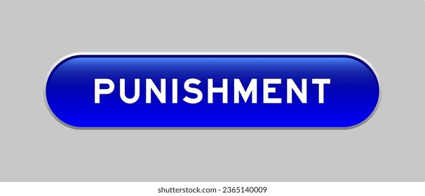 Blue color capsule shape button with word punishment on gray background