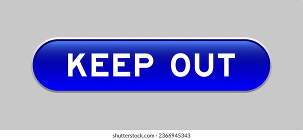 Blue color capsule shape button with word keep out on gray background