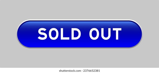 Blue color capsule shape button with word sold out on gray background