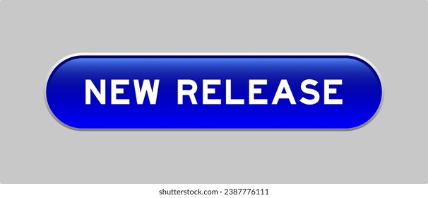 Blue color capsule shape button with word new release on gray background