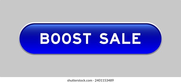 Blue color capsule shape button with word boost sale on gray background