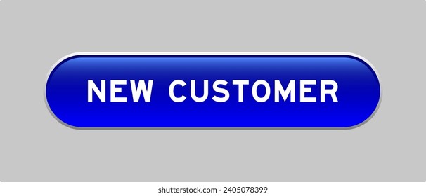 Blue color capsule shape button with word new customer on gray background