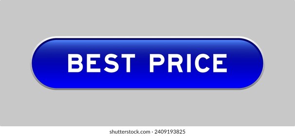 Blue color capsule shape button with word best price on gray background