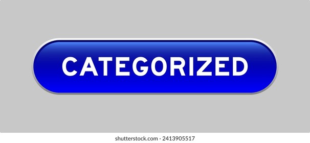 Botón de forma de cápsula de color azul con la palabra categorizada en fondo gris