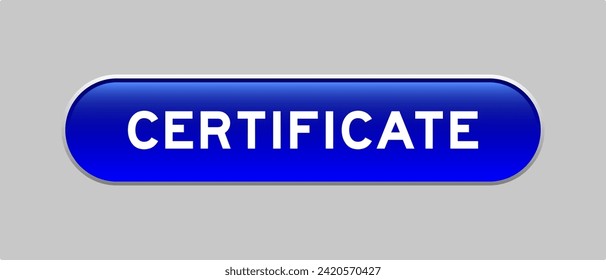 Botón de forma de cápsula de color azul con certificado de palabra en fondo gris