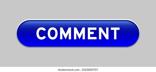 Blue color capsule shape button with word comment on gray background