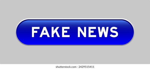 Blue color capsule shape button with word fake news on gray background