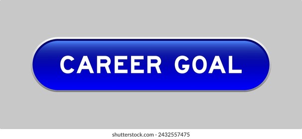 Blue color capsule shape button with word career goal on gray background