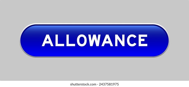 Blue color capsule shape button with word allowance on gray background