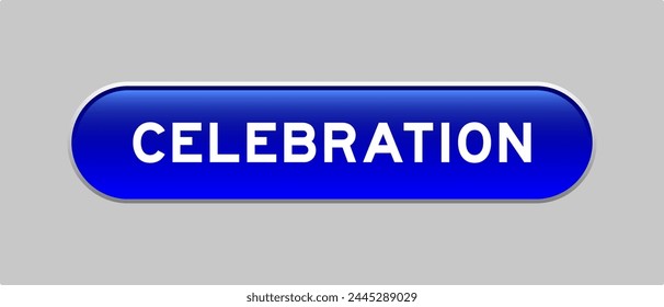 Blue color capsule shape button with word celebration on gray background