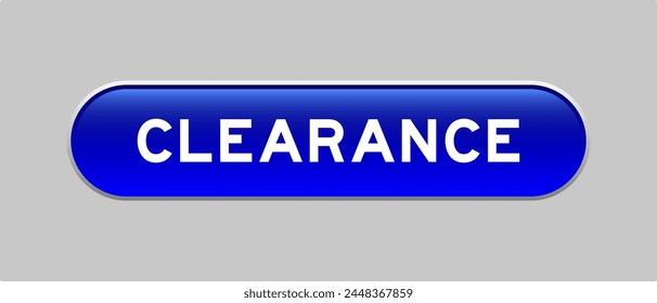 Blue color capsule shape button with word clearance on gray background