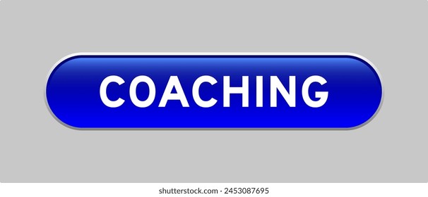 Blue color capsule shape button with word coaching on gray background