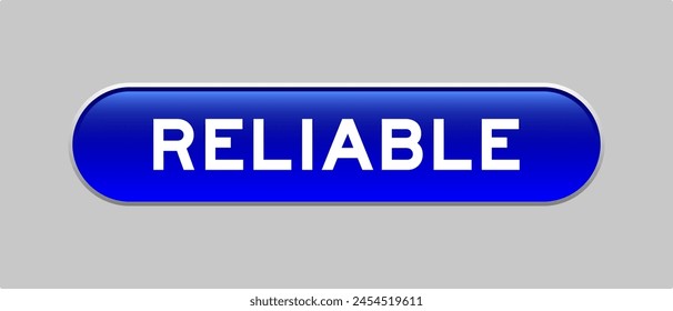 Blue color capsule shape button with word reliable on gray background