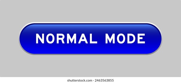 Blue color capsule shape button with word normal mode on gray background