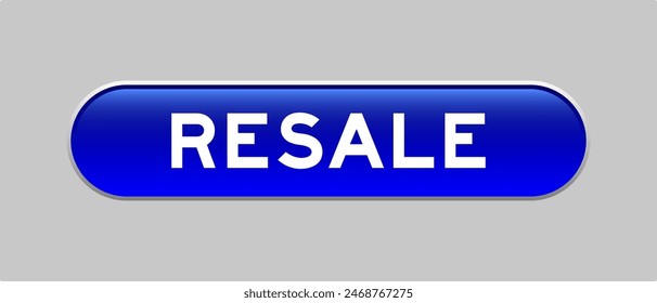 Blue color capsule shape button with word resale on gray background