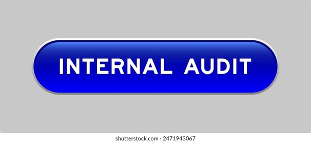 Blue color capsule shape button with word internal audit on gray background