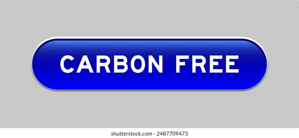 Blue color capsule shape button with word carbon free on gray background