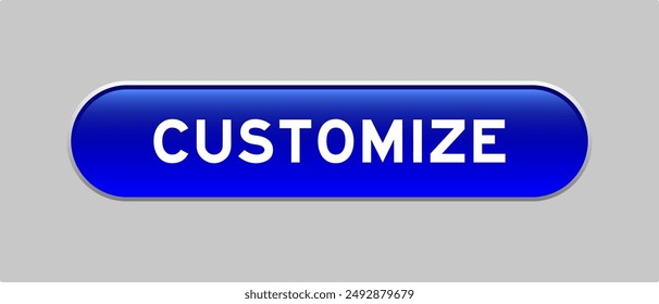 Blue color capsule shape button with word customize on gray background