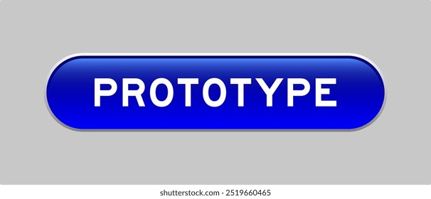 Blue color capsule shape button with word prototype on gray background