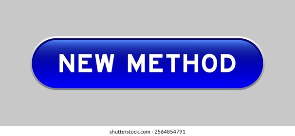 Blue color capsule shape button with word new method on gray background