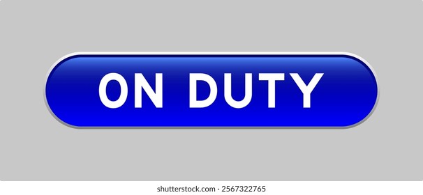 Blue color capsule shape button with word on duty on gray background