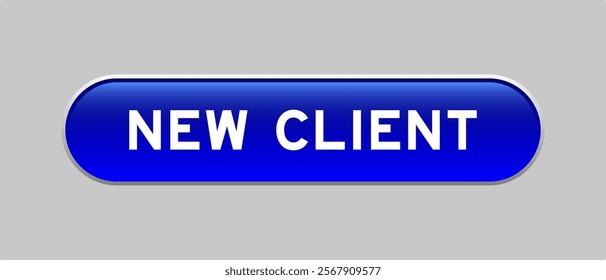 Blue color capsule shape button with word new client on gray background