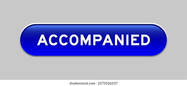 Blue color capsule shape button with word accompanied on gray background