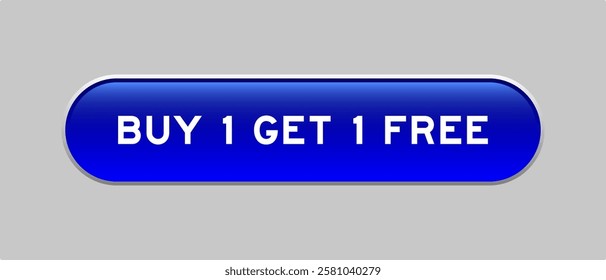 Blue color capsule shape button with word buy 1 get 1 free on gray background