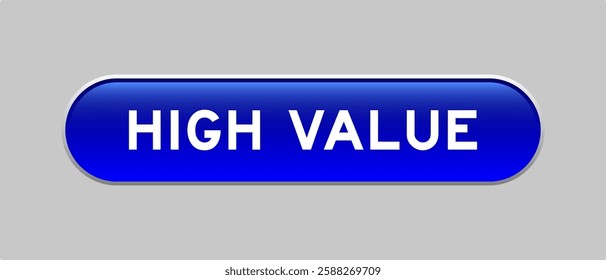 Blue color capsule shape button with word high value on gray background