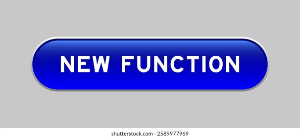 Blue color capsule shape button with word new function on gray background