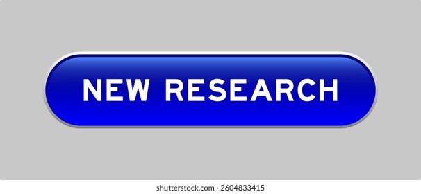 Blue color capsule shape button with word new research on gray background