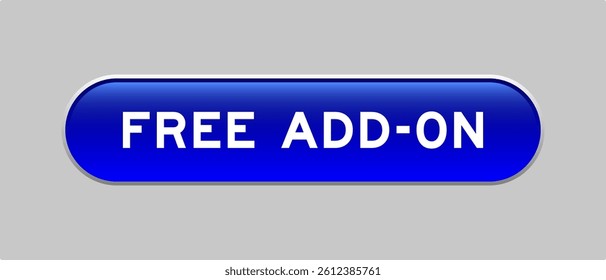 Blue color capsule shape button with word free add-on on gray background
