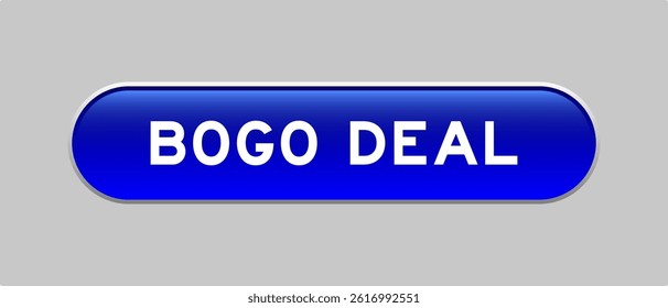 Blue color capsule shape button with word bogo deal on gray background