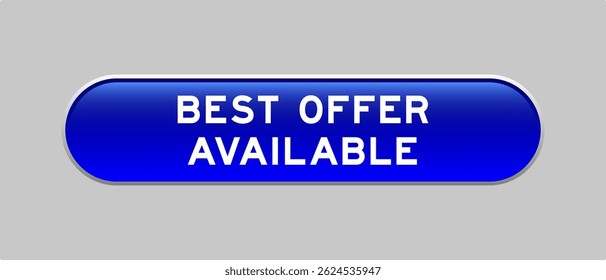 Blue color capsule shape button with word best offer available on gray background