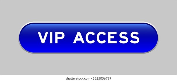 Blue color capsule shape button with word VIP access on gray background