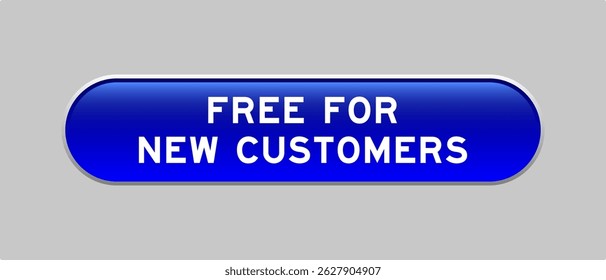 Blue color capsule shape button with word free for new customer on gray background