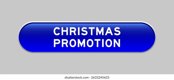 Blue color capsule shape button with word christmas promotion  on gray background