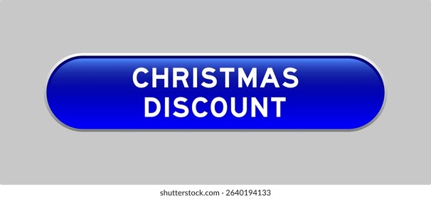 Blue color capsule shape button with word christmas discount on gray background