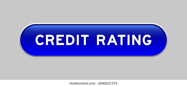 Blue color capsule shape button with word credit rating on gray background
