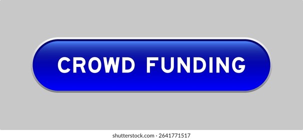 Blue color capsule shape button with word crowd funding on gray background