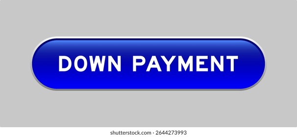 Blue color capsule shape button with word down payment on gray background