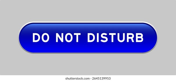 Blue color capsule shape button with word do not disturb on gray background